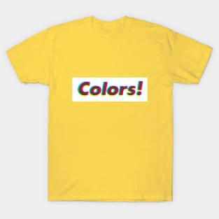 Colors! T-Shirt